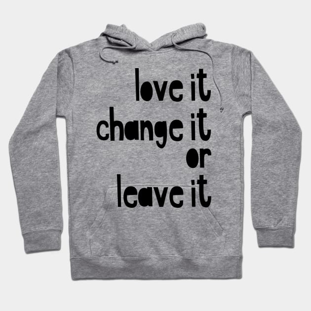 love it or change it Hoodie by LebensART